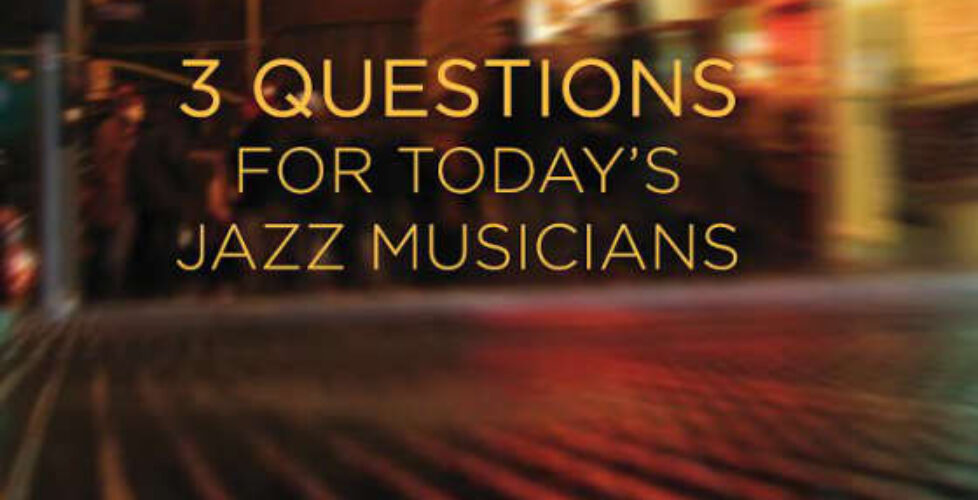 3 Questions for Today's Jazz Musicians